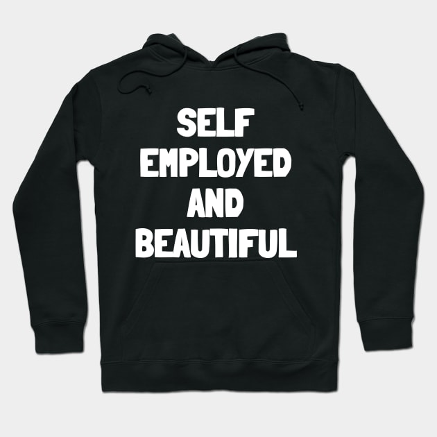 Self employed and beautiful Hoodie by White Words